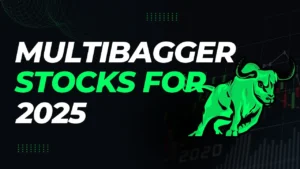 Multibagger Stocks for 2025